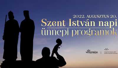 Mutatjuk a Szent Istv&aacute;n napi programokat Veszpr&eacute;mben